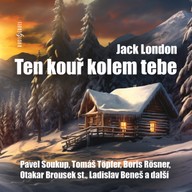 Mluvené slovo Jack London: Ten kouř kolem tebe