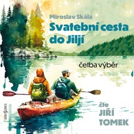 Mluvené slovo Miroslav Skála: Svatební cesta do Jiljí (četba výběr)