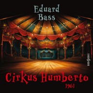 Mluvené slovo Eduard Bass: Cirkus Humberto  (1961)