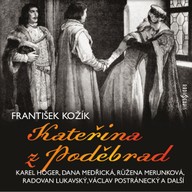 Mluvené slovo František Kožík: Kateřina z Poděbrad