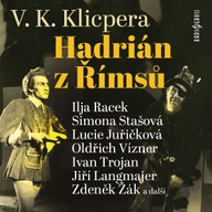 Mluvené slovo V. K. Klicpera: Hadrián z Římsů