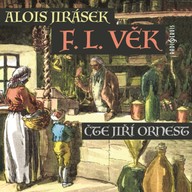 Mluvené slovo Alois Jirásek: F. L. Věk