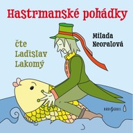 Mluvené slovo Milada Neoralová: Hastrmanské pohádky