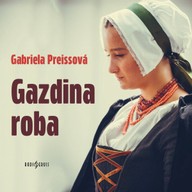 Mluvené slovo Gabriela Preissová: Gazdina roba
