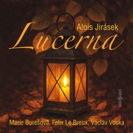Mluvené slovo Alois Jirásek: Lucerna