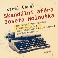 Mluvené slovo Karel Čapek: Skandální aféra Josefa Holouška