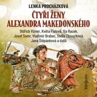 Mluvené slovo Lenka Procházková: Čtyři ženy Alexandra Makedonského