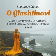 Mluvené slovo Zdeňka Psůtková: O Glashtinovi