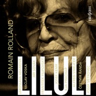 Mluvené slovo Romain Rolland: Liluli
