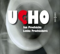 Mluvené slovo Jan Procházka, Lenka Procházková: Ucho