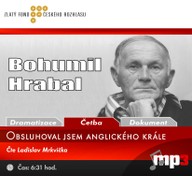 Mluvené slovo Bohumil Hrabal: Obsluhoval jsem anglického krále