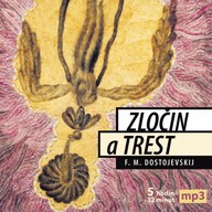 Mluvené slovo Fjodor Michajlovič Dostojevskij: Zločin a trest