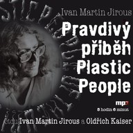 Mluvené slovo Ivan Martin Jirous: Pravdivý příběh Plastic People