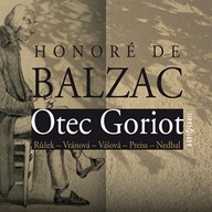 Mluvené slovo Honoré de Balzac: Otec Goriot