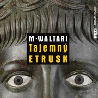 Mluvené slovo Mika Waltari: Tajemný Etrusk