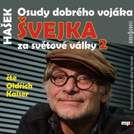 Mluvené slovo Jaroslav Hašek: Osudy dobrého vojáka Švejka za světové války II. - Na frontě