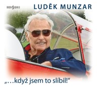 Mluvené slovo Luděk Munzar: "...když jsem to slíbil!"
