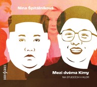 Mluvené slovo Nina Špitálníková: Mezi dvěma Kimy