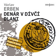 Mluvené slovo Václav Erben: Denár v dívčí dlani