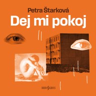 Mluvené slovo Petra Štarková: Dej mi pokoj