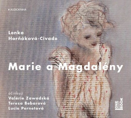 Mluvené slovo Lenka Horňáková - Civade: Marie a Magdalény