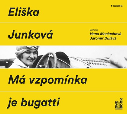 Mluvené slovo Eliška Junková: Má vzpomínka je bugatti