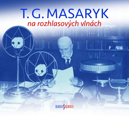 Mluvené slovo T. G. Masaryk na rozhlasových vlnách