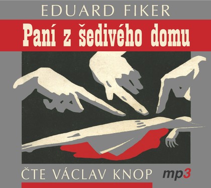 Mluvené slovo Eduard Fiker: Paní z šedivého domu