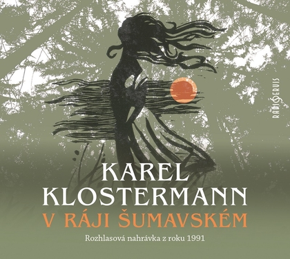 Mluvené slovo Karel Klostermann: V ráji šumavském
