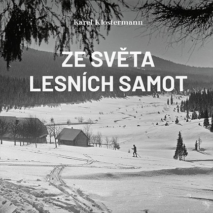 Mluvené slovo Karel Klostermann: Ze světa lesních samot