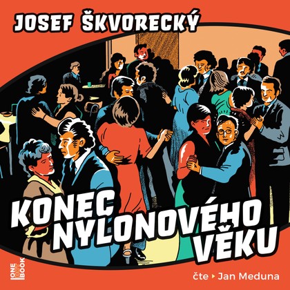 Mluvené slovo Josef Škvorecký: Konec nylonového věku