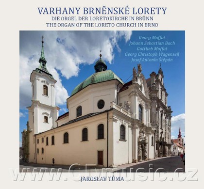 Hudba VARHANY BRNĚNSKÉ LORETY (MUFFAT G., BACH J. S., WAGENSEIL G.CH., ŠTĚPÁN J.A.)/ J. Tůma organ