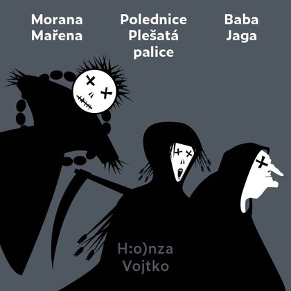 Mluvené slovo Honza Vojtko: Morana Mařena, Polednice Plešatá palice, Baba Jaga