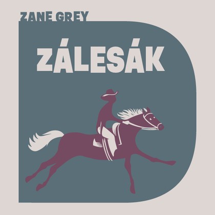 Mluvené slovo Zane Grey: Zálesák