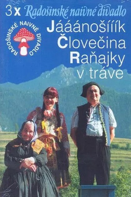 DVD 3x Radošinské naivné divadlo: Jááánošííík, Človečina, Raňajky v tráve