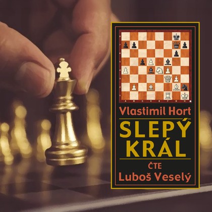 Mluvené slovo Vlastimil Hort: Slepý král