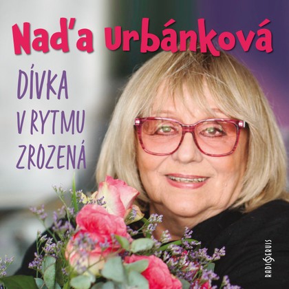Hudba Naďa Urbánková: Dívka v rytmu zrozená