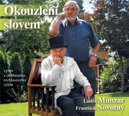 Mluvené slovo Luděk Munzar, František Novotný: Okouzlení slovem