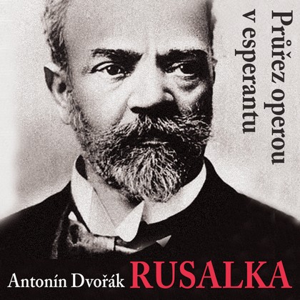 Hudba Antonín Dvořák: Rusalka (v esperantu)