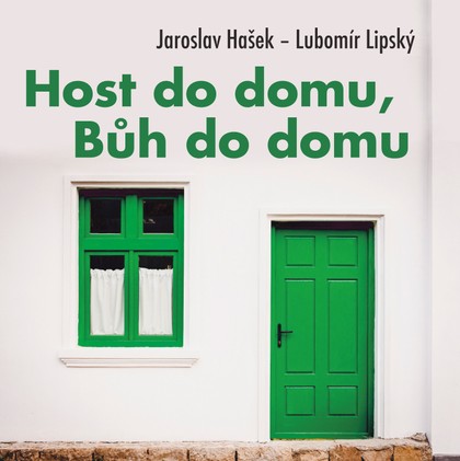 Mluvené slovo Jaroslav Hašek, Lubomír Lipský:  Host do domu, Bůh do domu