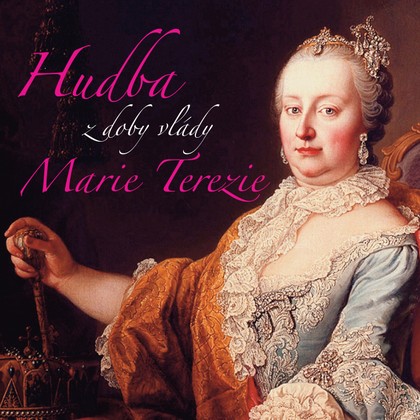 Hudba Hudba z doby vlády Marie Terezie