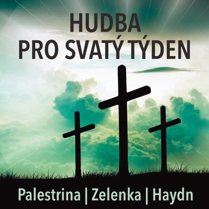 Hudba Hudba pro Svatý týden: Palestrina, Zelenka, Haydn