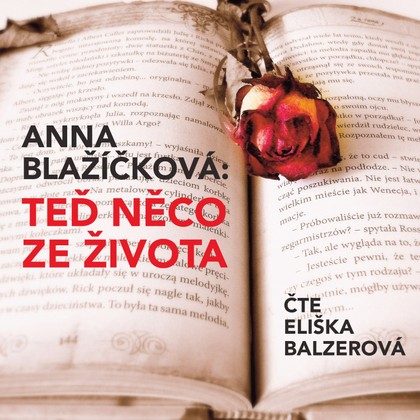 Mluvené slovo Anna Blažíčková: Teď něco ze života