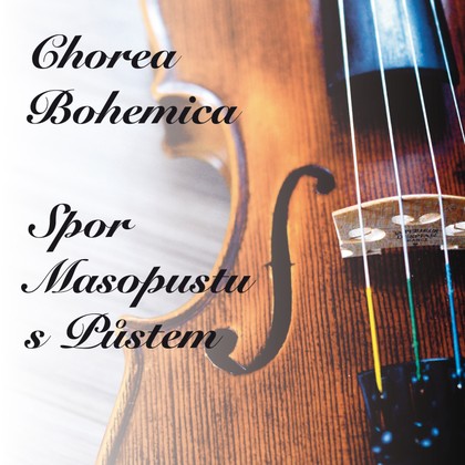 Hudba Chorea Bohemica: Spor Masopustu s Půstem