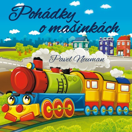 Mluvené slovo Pavel Nauman: Pohádky o mašinkách