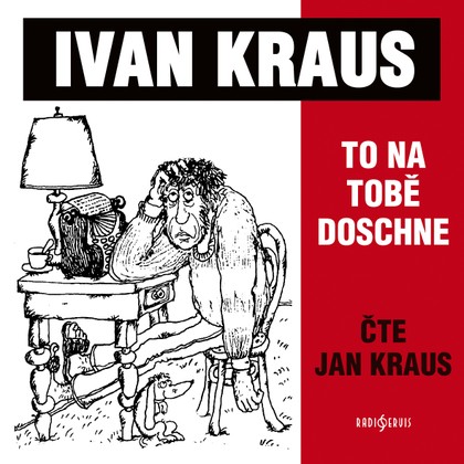 Mluvené slovo Ivan Kraus: To na tobě doschne