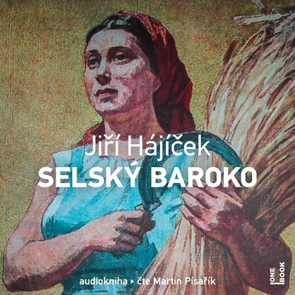 Mluvené slovo Jiří Hájíček: Selský baroko