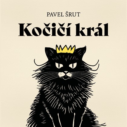 Mluvené slovo Pavel Šrut: Kočičí král