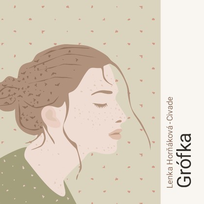 Mluvené slovo Lenka Horňáková - Civade: Grófka