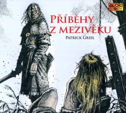 Mluvené slovo Patrick Griel: Příběhy z mězivěku